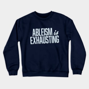 Ableism Is Exhausting (Block) Crewneck Sweatshirt